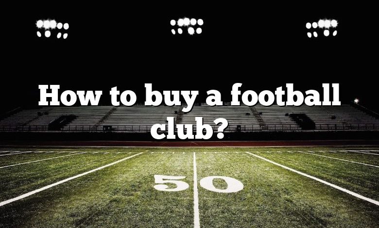 How to buy a football club?