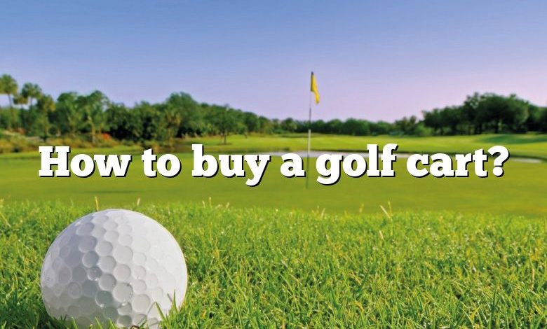 How to buy a golf cart?