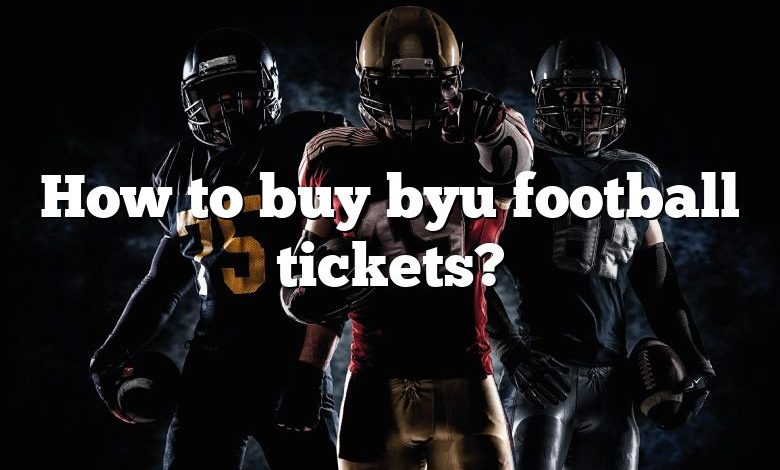 How to buy byu football tickets?