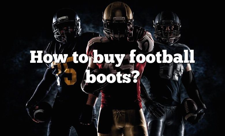 How to buy football boots?