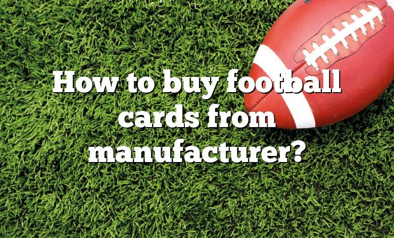 How to buy football cards from manufacturer?