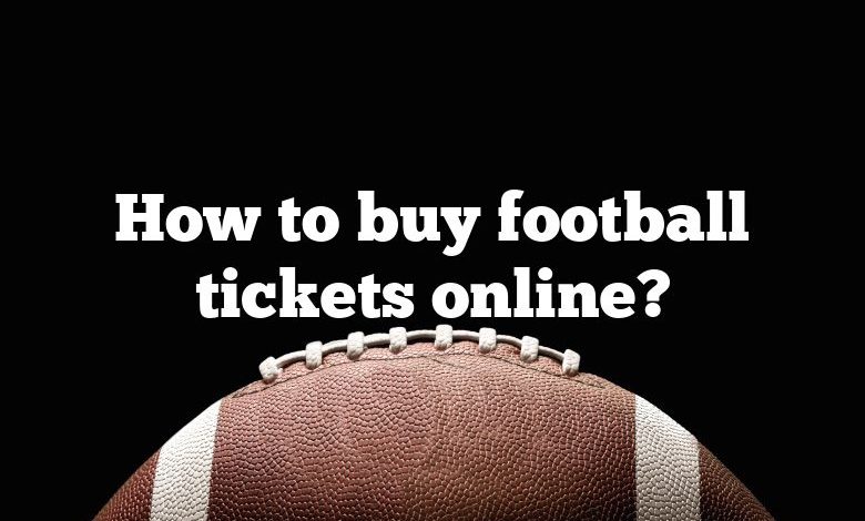 How to buy football tickets online?