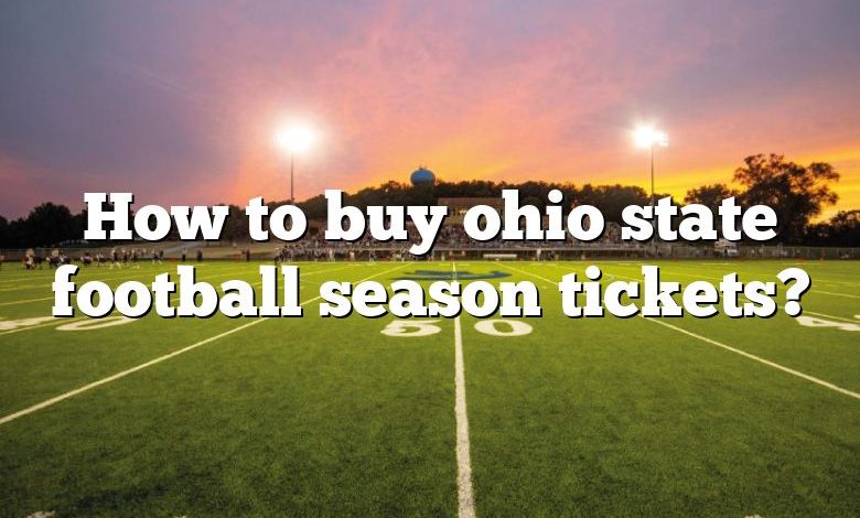 How to buy ohio state football season tickets?