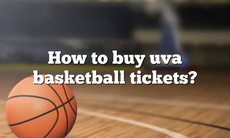 How to buy uva basketball tickets?