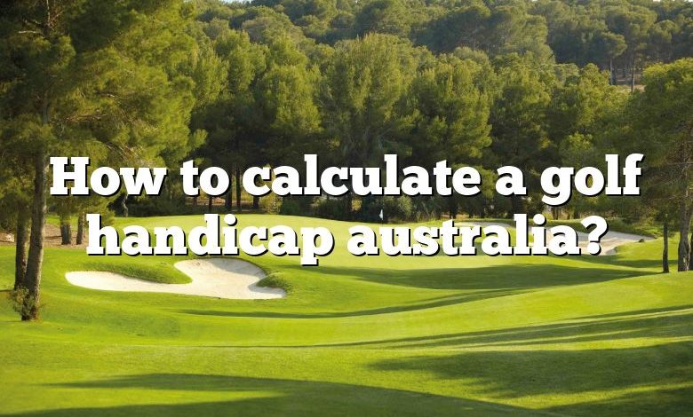 How to calculate a golf handicap australia?