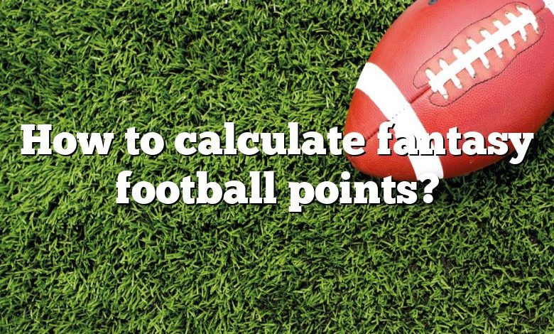 How to calculate fantasy football points?