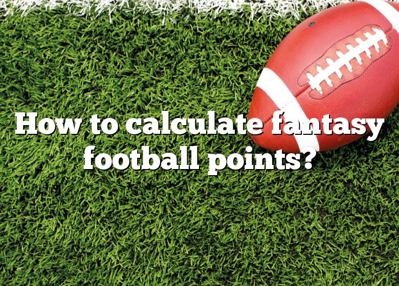 How To Calculate Fantasy Football Points? DNA Of SPORTS