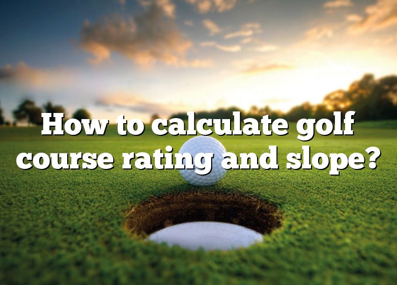 How To Calculate Golf Course Rating And Slope? DNA Of SPORTS