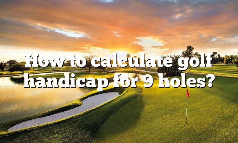 How to calculate golf handicap for 9 holes?