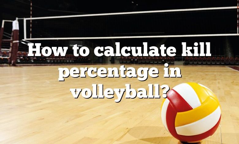 How to calculate kill percentage in volleyball?