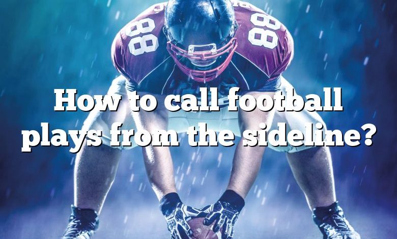 How to call football plays from the sideline?