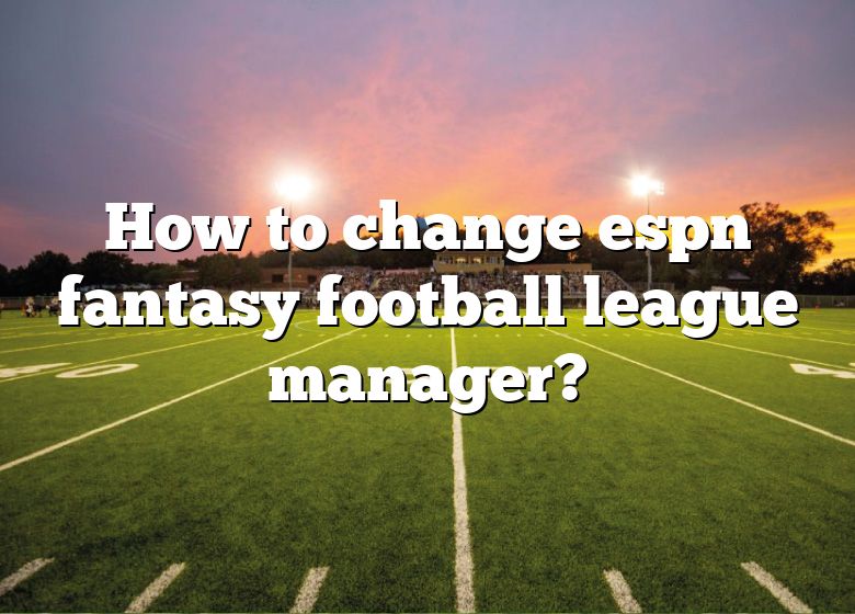 how-to-change-espn-fantasy-football-league-manager-dna-of-sports