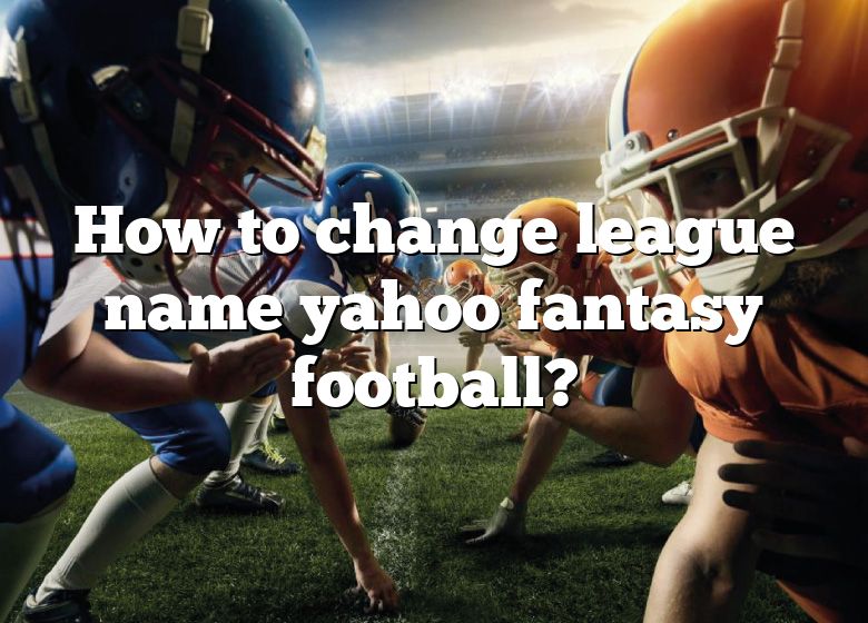 Yahoo! Fantasy Football: How To Change Team Name & Logo 