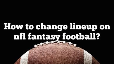 How to change lineup on nfl fantasy football?