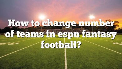How to change number of teams in espn fantasy football?