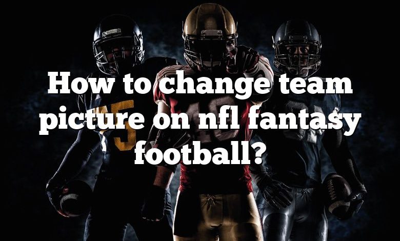 How to change team picture on nfl fantasy football?