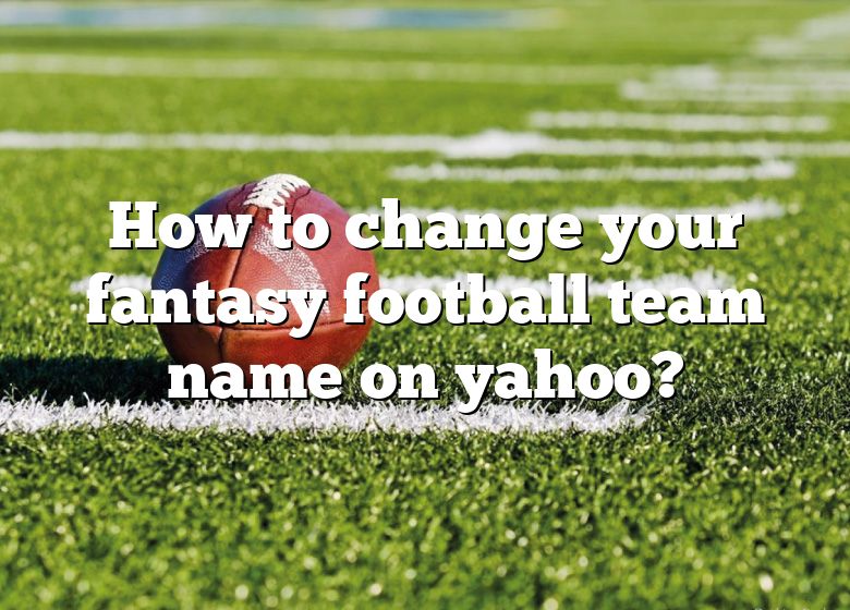 Yahoo! Fantasy Football: How To Change Team Name & Logo 