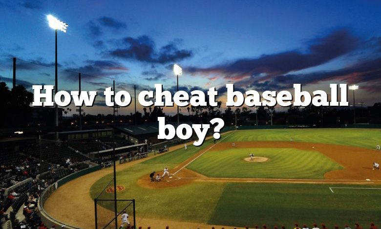 How to cheat baseball boy?