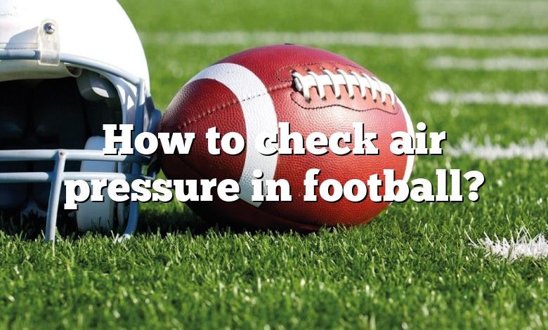 How to check air pressure in football?