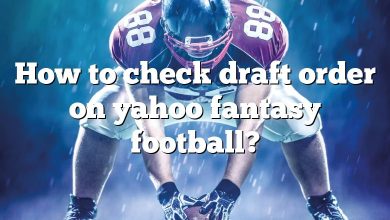 How to check draft order on yahoo fantasy football?