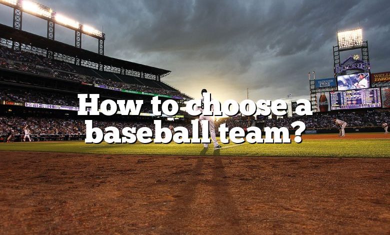 How to choose a baseball team?