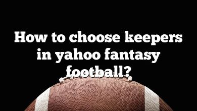 How to choose keepers in yahoo fantasy football?