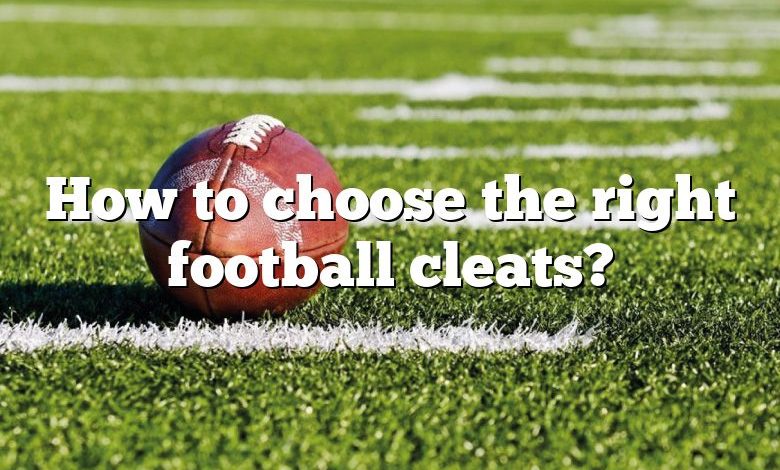 How to choose the right football cleats?