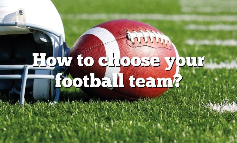 How to choose your football team?