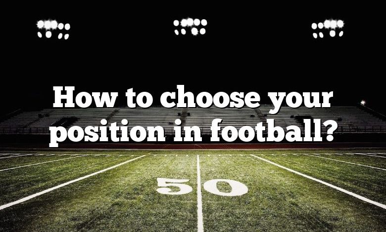 How to choose your position in football?