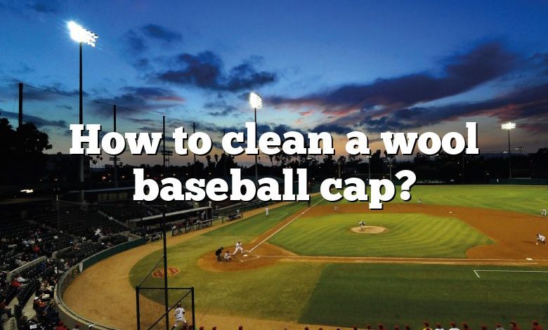 How to clean a wool baseball cap?