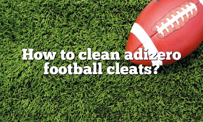 How to clean adizero football cleats?