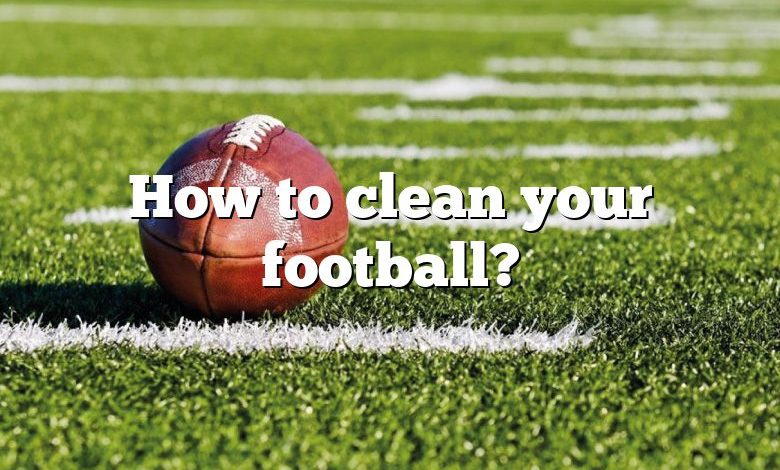 How to clean your football?