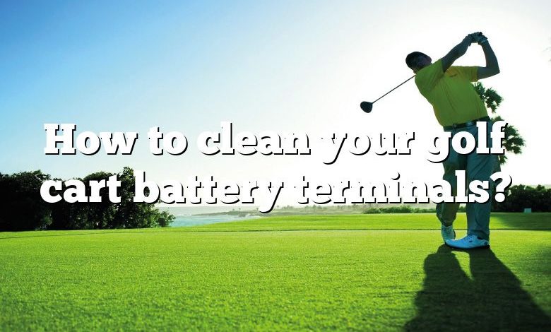 How to clean your golf cart battery terminals?