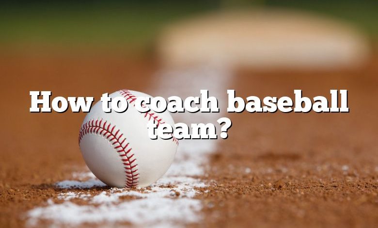 How to coach baseball team?