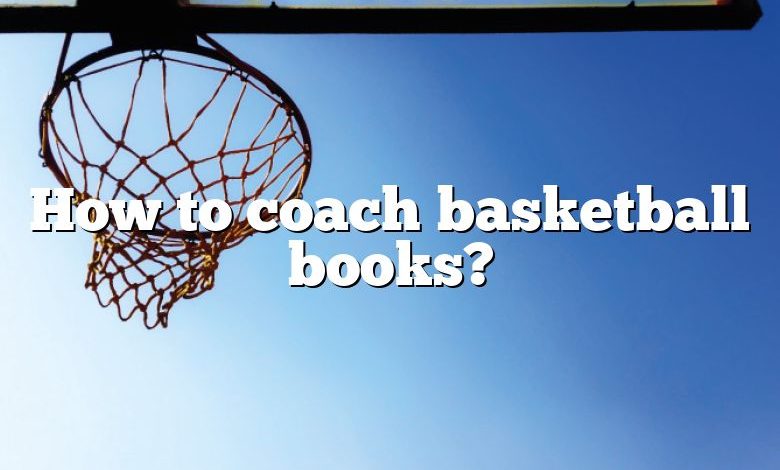 How to coach basketball books?