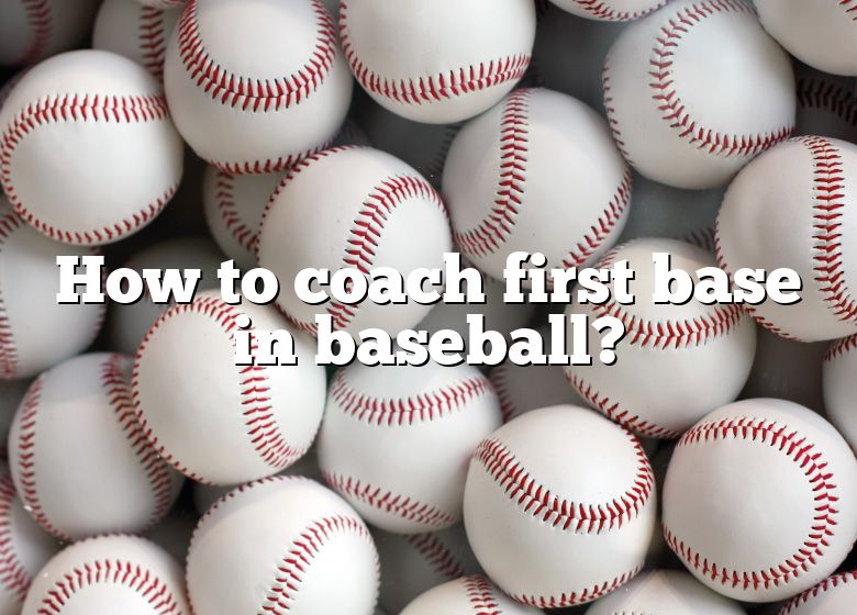 how-to-coach-first-base-in-baseball-dna-of-sports