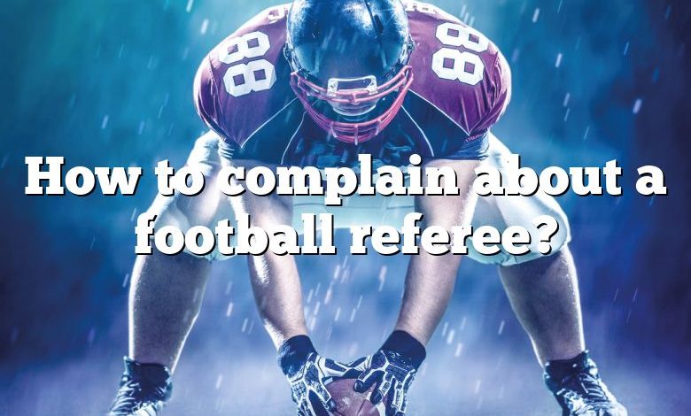 How to complain about a football referee?