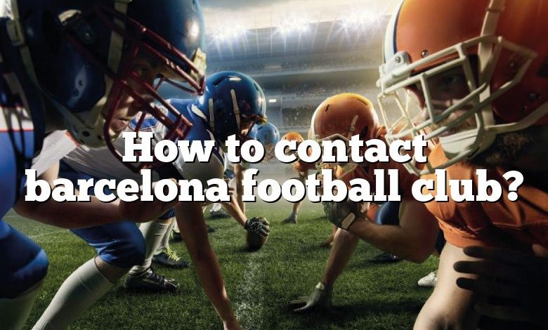 How to contact barcelona football club?