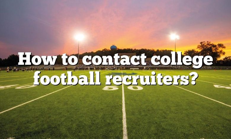 How to contact college football recruiters?