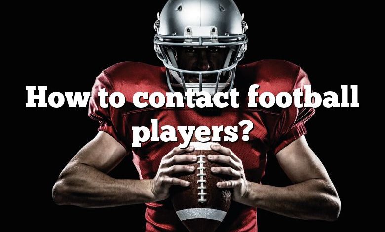 How to contact football players?