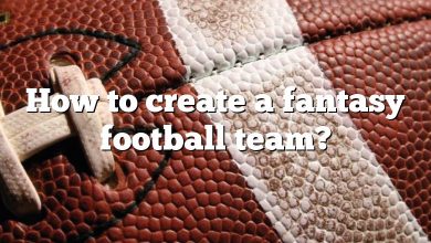 How to create a fantasy football team?