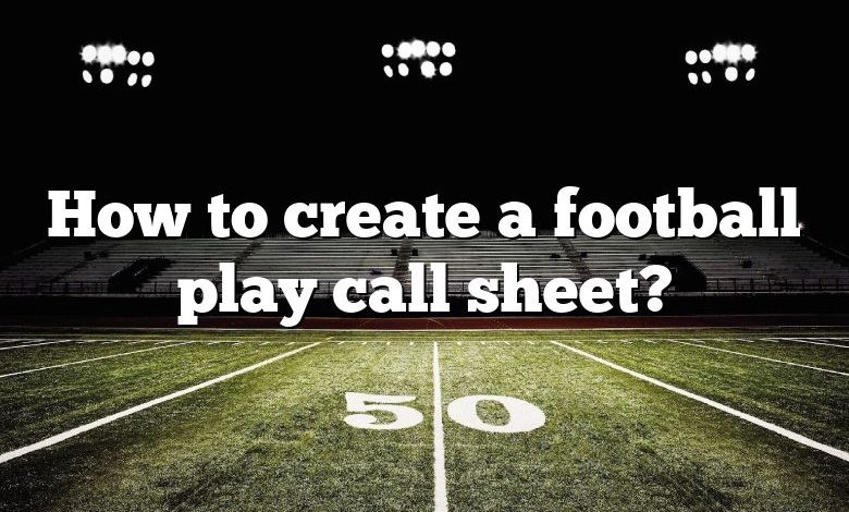 How to create a football play call sheet?