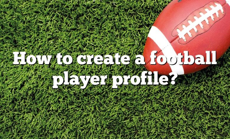 How to create a football player profile?