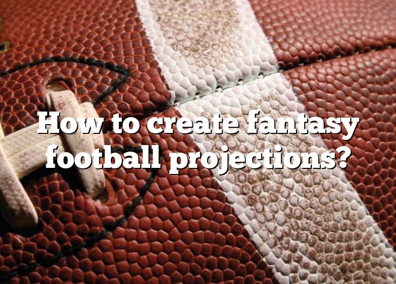 How To Create Fantasy Football Projections? DNA Of SPORTS