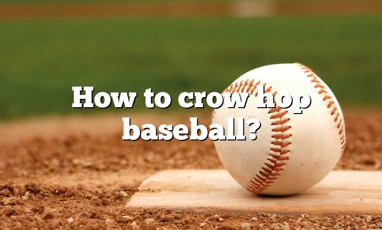 How to crow hop baseball?