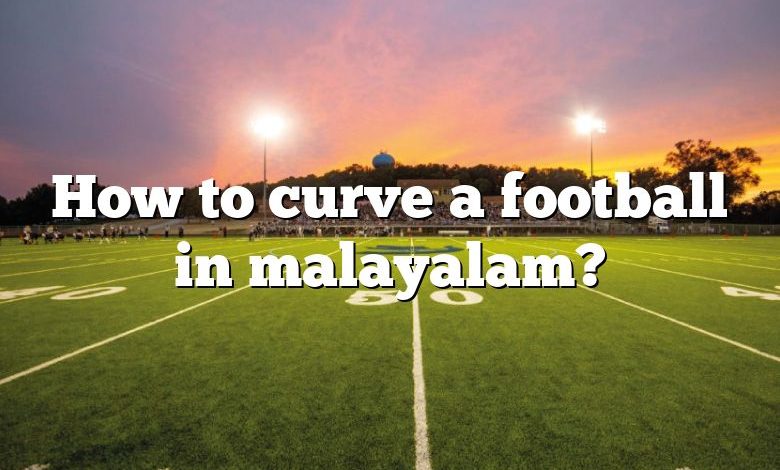 How to curve a football in malayalam?