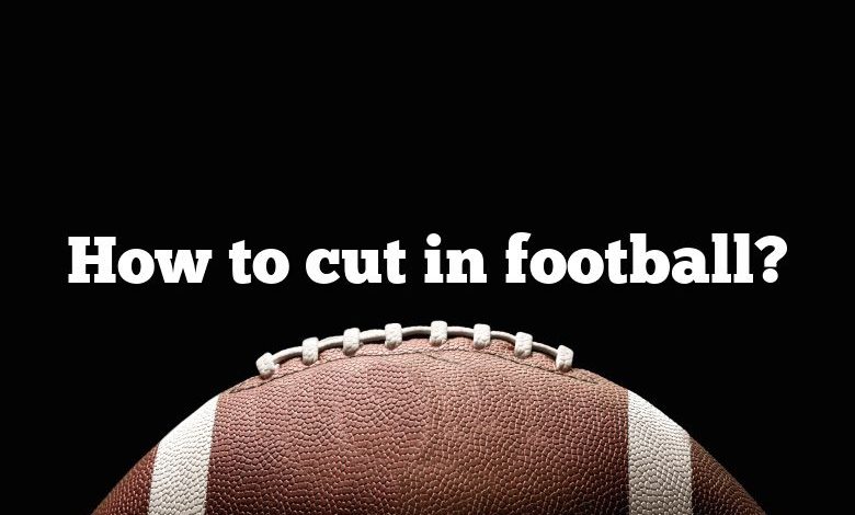 How to cut in football?