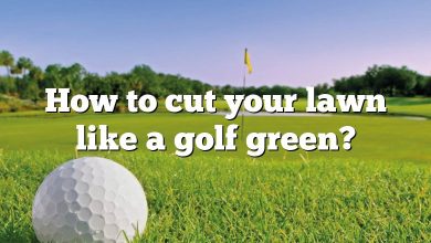 How to cut your lawn like a golf green?