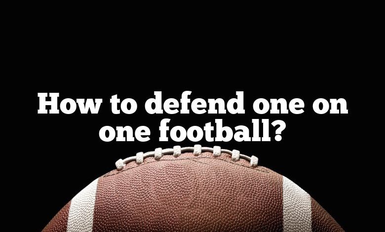 How to defend one on one football?