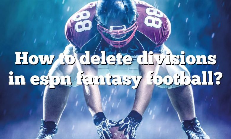 How to delete divisions in espn fantasy football?